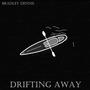 Drifting Away