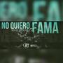 No Quiero Fama.