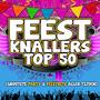 Feestknallers Top 50 (Grootste Party & Feesthits Aller Tijden)