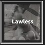 Lawless (feat. Jack Goodwin) [Explicit]