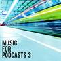 Music For Podcasts 3