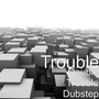 Double Trouble Dubstep