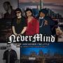 Nevermind (feat. koo Hefner & Tre Little) [Explicit]