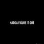 Hadda Figure It Out (Explicit)