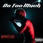 Do Too Much (Explicit)