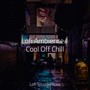 Lofi Ambience | Cool Off Chill