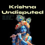 Krishna Undisputed