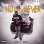 Now or Never (Explicit)