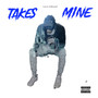 Takes Mine (Explicit)