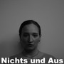 Nichts und aus