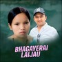 Bhagayerai Laijau