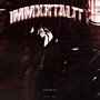 IMMXRTALITY (Explicit)