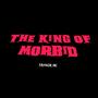 The king of morbid (Explicit)