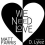 We Need Love (feat. D. Lylez)