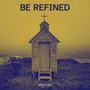 Be Refined