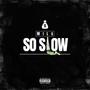 So Slow (Explicit)