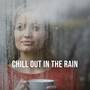 Chill out in the Rain: Relax with the Meditative Sounds of a Rain Front