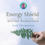 Energy Shield | Divine Protection with Affirmations