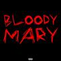 BLOODY MARY (Explicit)