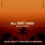 All That I Need (feat. JNR VIGI, Tonton Malele, Nene Morus & Jagi B)