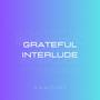 Grateful Interlude