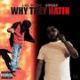 Why They Hatin (feat. Gwuap) [Explicit]