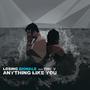 Anything Like You (feat. Tori V) [Explicit]