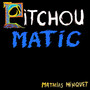 Pitchou Matic