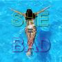 She Bad (Explicit)