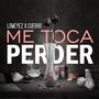 Me Toca Perder (feat. Cuervo cjs)