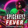 Fever (feat. Spicekeyz)