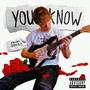 YOU KNOW (Explicit)