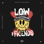 Low & Friends