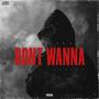 Dont Wanna (feat. Cuhlec) [Explicit]