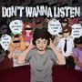 Don't Wanna Listen (Explicit)