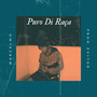 Puro Di Raça (Explicit)