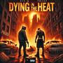 DYING IN THE HEAT (Explicit)