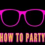 How To Party