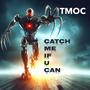 CATCH ME IF U CAN