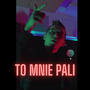 TO MNIE PALI (Explicit)