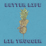 Better Life (Explicit)