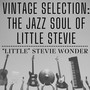 Vintage Selection: The Jazz Soul of Little Stevie(2021 Remastered)