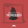 Too Shoo Remixes