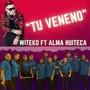 Tu Veneno (Remix) [feat. Alma Huiteca]