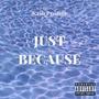 Just Because (Explicit)