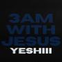 3AM WITH JESUS
