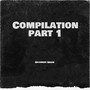 Compilation, Pt. 1 (Explicit)