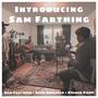 Introducing Sam Farthing