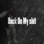 Back on my **** (Explicit)