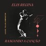 ELIS REGINA RASGANDO A CANÇÃO